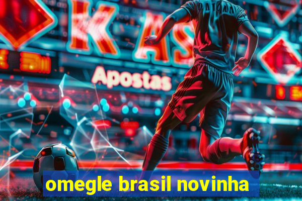 omegle brasil novinha